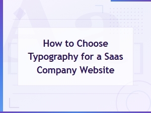 How to Choose Typography for a Saas Company Website That Builds Trust