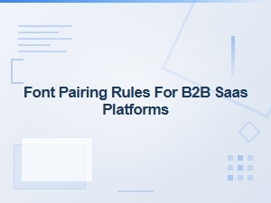 Font Pairing Rules Every B2b Saas Should Know