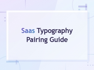 Saas Typography Pairing Guide: Font Combinations That Convert