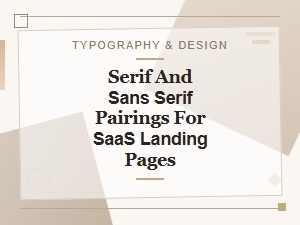 Best Serif and Sans Serif Pairings for Saas Landing Pages