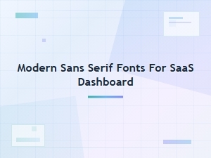 Best Modern Sans Serif Fonts for Saas Dashboard Ui Design
